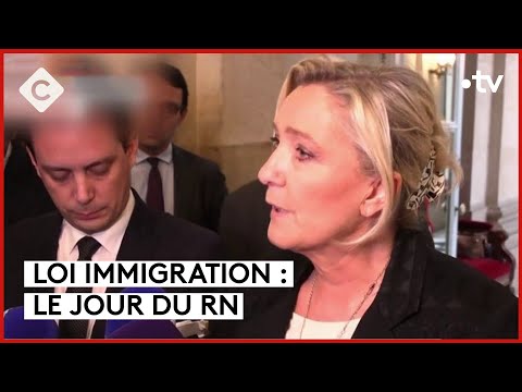 Loi immigration : le jour du RN - L&rsquo;&Eacute;dito - C &agrave; vous - 19/12/2023