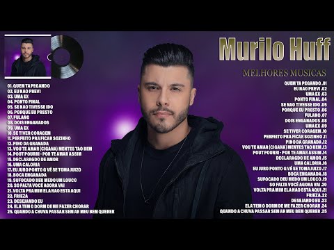 Murilo Huff 2023  - As Melhores e M&uacute;sicas Novas 2023 - Murilo Huff M&uacute;sicas Mais Tocadas 2023