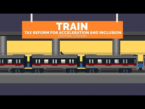 Tax Reform for Acceleration and Inclusion (TRAIN) Central Station: Biyahe patungong 