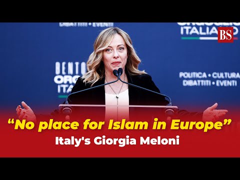 No place for Islam in Europe: Italy's Giorgia Meloni