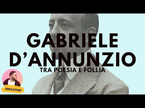 Gabriele D'Annunzio - vita, opere, pensiero.