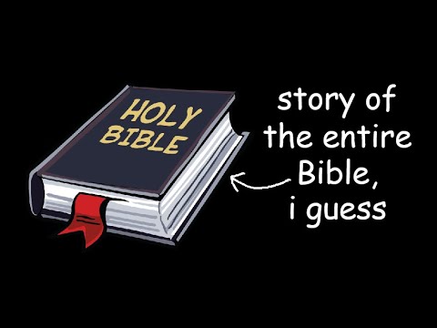 story of the entire Bible, i guess