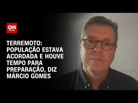 Terremoto: popula&ccedil;&atilde;o estava acordada e houve tempo para prepara&ccedil;&atilde;o, diz M&aacute;rcio Gomes | LIVE CNN