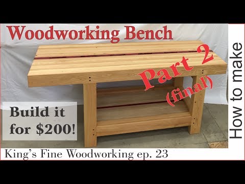 23 -  How to Make an Extreme Woodworking Bench for under $200 part 2 - final