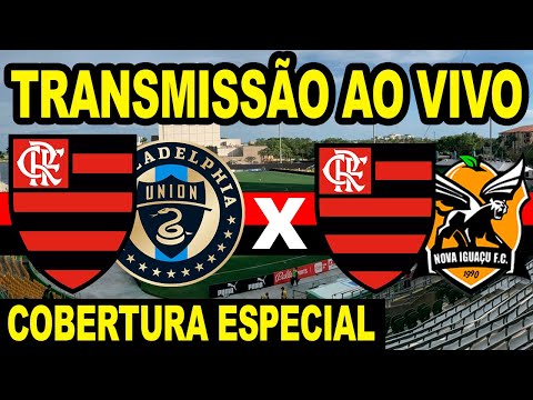 AO VIVO: TRANSMISS&Atilde;O DUPLA - FLAMENGO X PHILADELPHIA UNION E FLAMENGO X NOVA IGUA&Ccedil;U