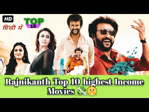 Rajnikanth Top 10 highest Income Movies ? 