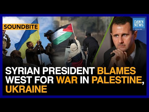 Syrian President Bashar Al Assad Blames West For War In Palestine, Ukraine | Dawn News English