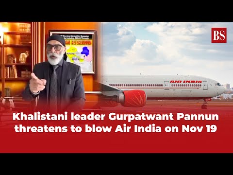 Khalistani leader Gurpatwant Pannun threatens to blow Air India on Nov 19