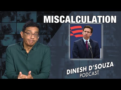 MISCALCULATION Dinesh D&rsquo;Souza Podcast Ep715