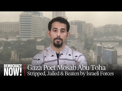 &quot;Terrorized&quot;: Gaza Poet Mosab Abu Toha on Being Stripped, Jailed &amp; Beaten by Israeli Forces