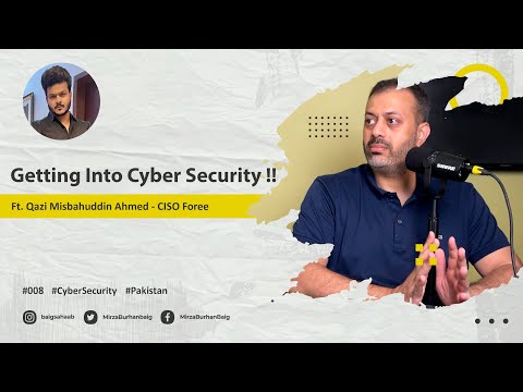 Getting Into Cyber Security with Qazi Misbah | Mirza Burhan Baig # 008