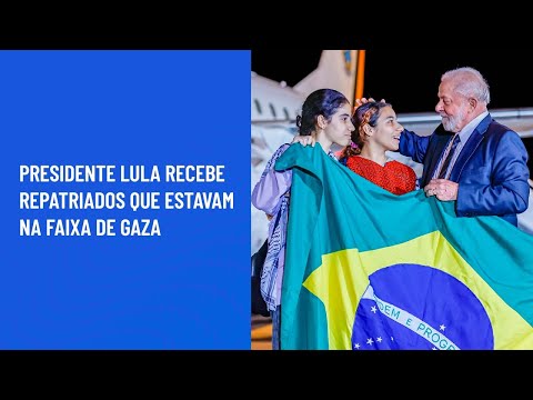 Presidente Lula recebe repatriados que estavam na Faixa de Gaza