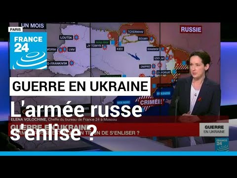 Guerre en Ukraine : l'arm&eacute;e russe est-elle en train de s'enliser ? &bull; FRANCE 24