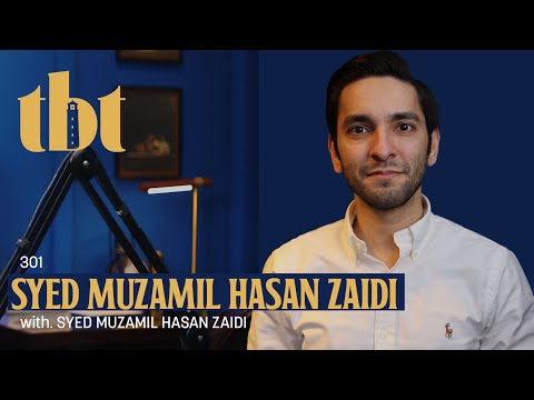 Syed Muzamil Hasan Zaidi: Economy, Podcast, Inflation &amp; Leaving Pakistan | 301 | TBT