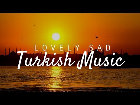 Lovely Sad Turkish Music