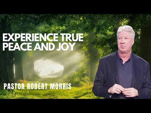 Experience True Peace and Joy | Abandon Yourself to God | Pastor Robert Morris Sermon