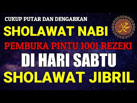 SHOLAWAT JIBRIL PENARIK REZEKI PALING DAHSYAT DARI SEGALA PENJURU, SHOLAWAT NABI MUHAMMAD SAW