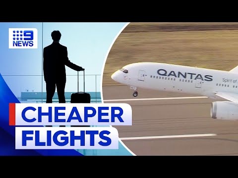 Overseas airfares may become cheaper for Australians soon | 9 News Australia