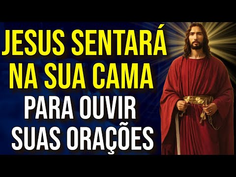 JESUS CRISTO SENTADO EM SUA CAMA, OUVINDO SEUS PEDIDOS E RESOLVENDO PROBLEMAS | Ora&ccedil;&atilde;o para Dormir