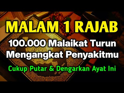 MUSTAJAB MALAM 1 RAJAB 🤲 BAROKAH AYA T INI 100.000 MALAIKAT TURUN ANGKAT P3NY4KITMU❗