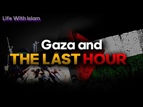 Is Gaza a Sign Towards the Last Hour?