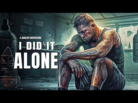 I DID IT ALONE, BROKE, TIRED &amp; SCARED. I KEEP GOING.  - Best Motivational Video Speeches Compilation