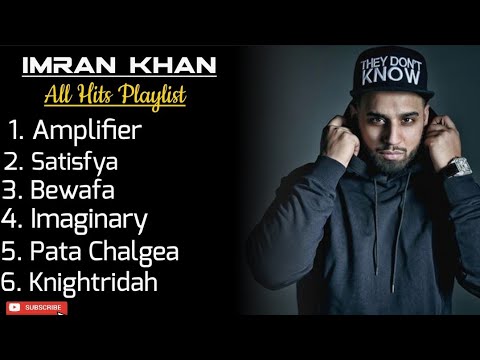 Imran Khan &bull; All Hits Playlist &bull; Amplifier &bull; Satisfya &bull; Bewafa &bull; Imaginary &bull; Pata Chalgea 🎵