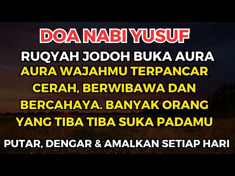 KUN, FAYAKUN! MENIKAH TAHUN INI! DOA NABI YUSUF PEMBUKA AURA POSITIF AGAR ENTENG JODOH &amp; REJEKI