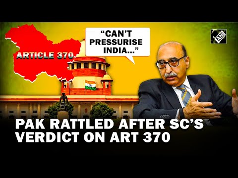 &ldquo;Can&rsquo;t pressurise India until&hellip;&rdquo; Pakistan rattled after Supreme Court&rsquo;s verdict on Article 370