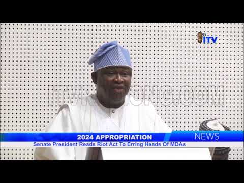 2024 Appropriation: Senate President Reads Riot Act To Erring Heads Of MDAs