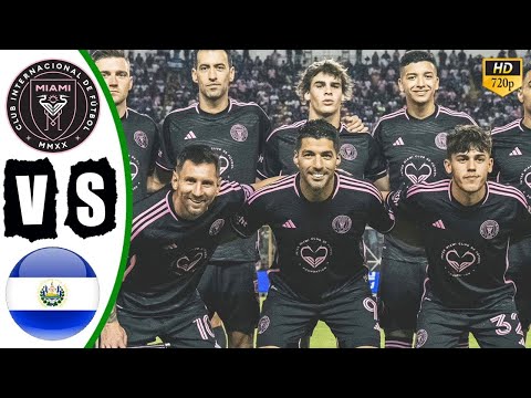 Messi Back -- Suarez Debut - Inter Miami vs El Salvador - Highlights Inter Miami Season 2024