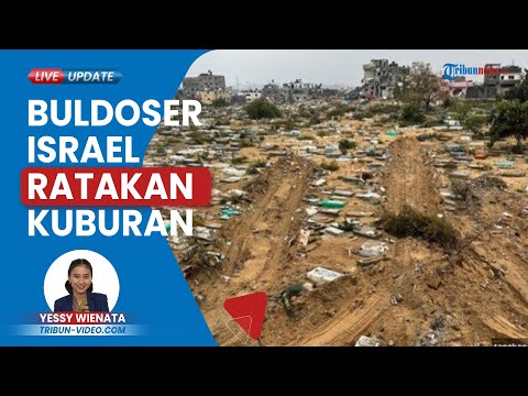 Buldoser Israel Ratakan Kuburan di Pemakaman Gaza, Tahun 2021 Dikabarkan Sempat Bom 6 Makam Lainnya