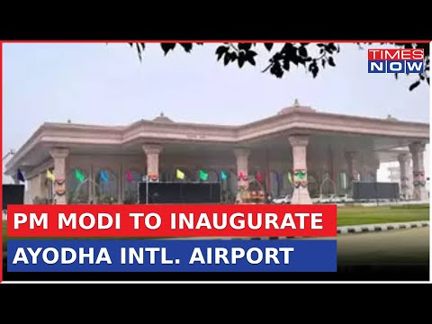 PM Modi To Inaugurate Maharishi Valmiki International Airport In Ayodhya