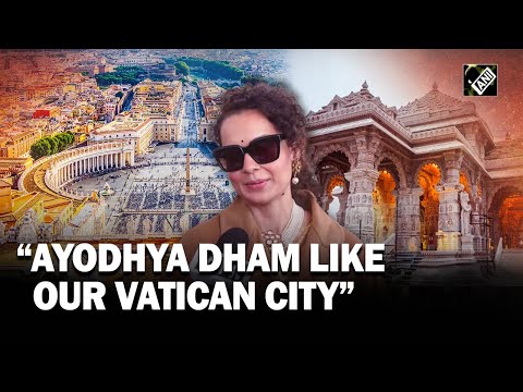 It is our biggest 'Dham' like Vatican City: Kangana Ranaut arrives in Ayodhya for Pran Pratishtha