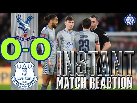 Crystal Palace 0-0 Everton | FA Cup |  Instant Match Reaction