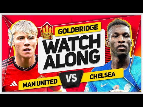 MANCHESTER UNITED vs CHELSEA LIVE with Mark GOLDBRIDGE!