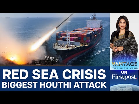 US, UK Forces Repel &quot;Largest Attack&quot; by Houthis in Red Sea | Vantage with Palki Sharma