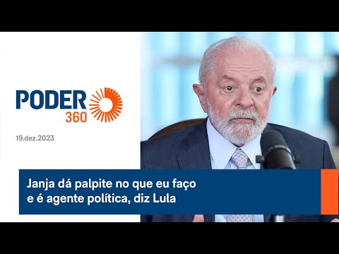 Janja dá palpite no que eu faço e é agente política, diz Lula