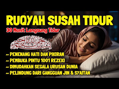 Ruqyah Susah Tidur Malam Gangguan Tidur Bacaan Menenangkan Hati &amp; Pikiran Dijauhkan dr Gangguan Jin