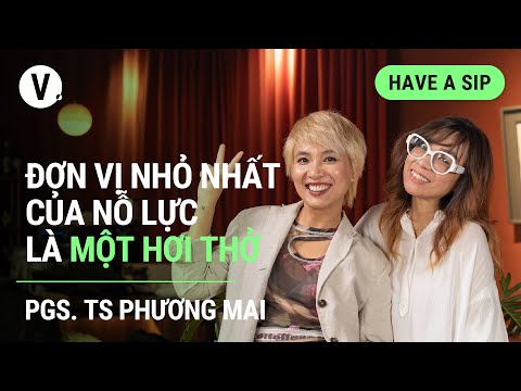 Đơn vị nhỏ nhất của nỗ lực l&agrave; một hơi thở - PGS.TS Nguyễn Phương Mai | 