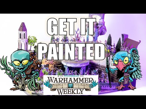 Getting Your Army Painted - Warhammer Weekly 06282023