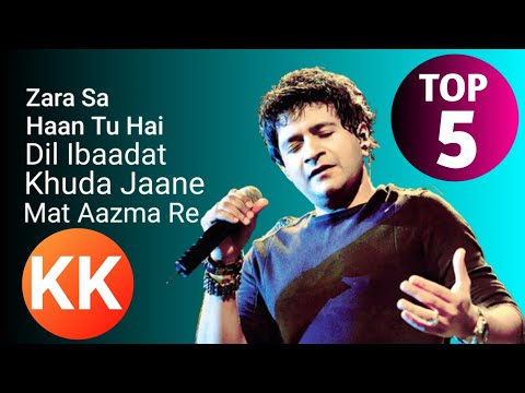 Best Of KK | TOP 5 | Zara Sa, Haan Tu Hai, Dil Ibaadat, Khuda Jaane, Mat Aazma Re