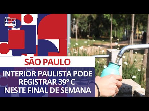 SP: term&amp;ocirc;metro nas cidades do interior paulista podem marcar 39&amp;ordm; C neste final de semana