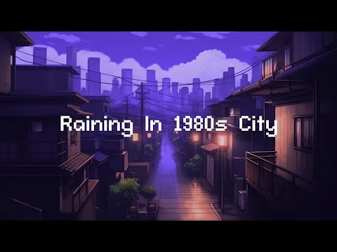 Raining In 1980s City ☂️ Lofi Hip Hop Radio [ Chill Lofi Hip Hop Beats ]