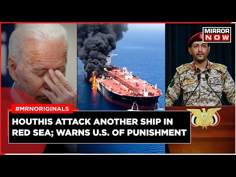 Red Sea Conflict: Another Ship Targeted In Red Sea; Houthis Warn U.S. Of 'Response' | English News