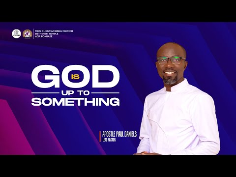 God is up to something By APOSTLE PAUL DANIELS