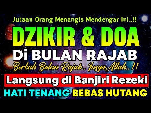 Dzikir Bulan Rajab Mustajab - Doa Pembuka Pintu Rezeki, Kesehatan,Dzikir dan Doa Bulan Rajab