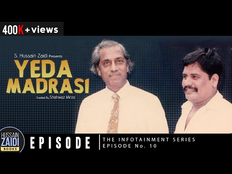 Yeda Madrasi Interview | S. Hussain Zaidi | Episode 10 | The Infotainment Series