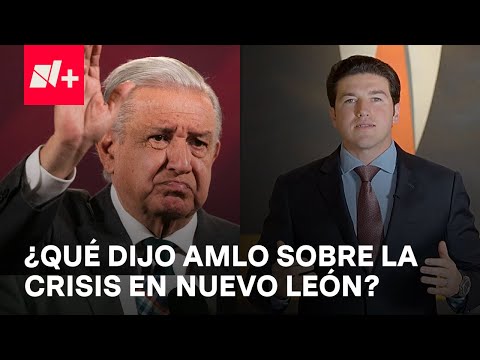 &iquest;Qu&eacute; dijo AMLO sobre el conflicto en Nuevo Le&oacute;n? - En Punto