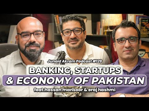 Banking, Start Ups &amp; The Economy of Pakistan | Junaid Akram's Podcast